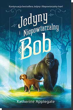 Okładka książki Jedyny i Niepowtarzalny Bob